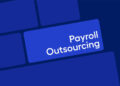 4 Reasons Why Businesses Should Consider Outsourcing Payroll