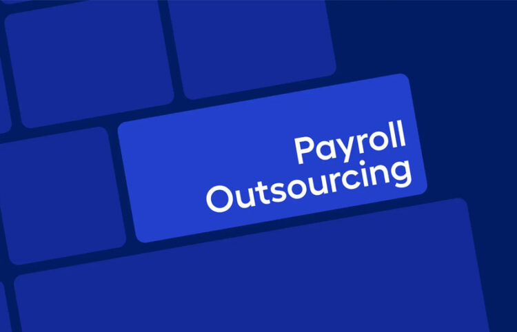 4 Reasons Why Businesses Should Consider Outsourcing Payroll