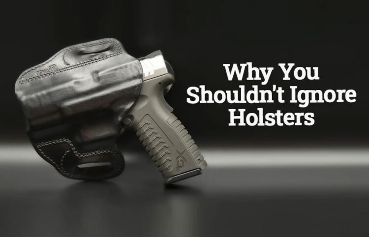 4 Reasons Why You Shouldn't Ignore Holsters