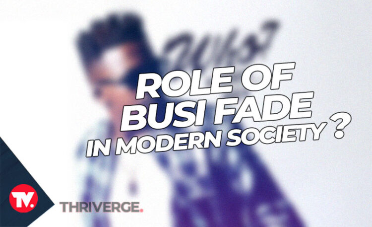 Role of Busi Fade in Modern Society