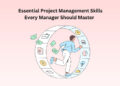 Essential Project Management Skills Every Manager Should Master